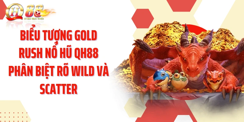 Biểu tượng GOLD RUSH nổ hũ QH88 phân biệt rõ Wild và Scatter