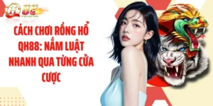 Cách Chơi Rồng Hổ QH88: Nắm Luật Nhanh Qua Từng Cửa Cược