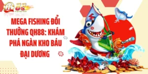 Mega Fishing Đổi Thưởng QH88: Khám Phá Ngàn Kho Báu Đại Dương 