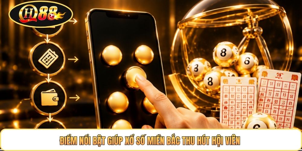 Điểm nổi bật giúp xổ số miền Bắc thu hút hội viên 