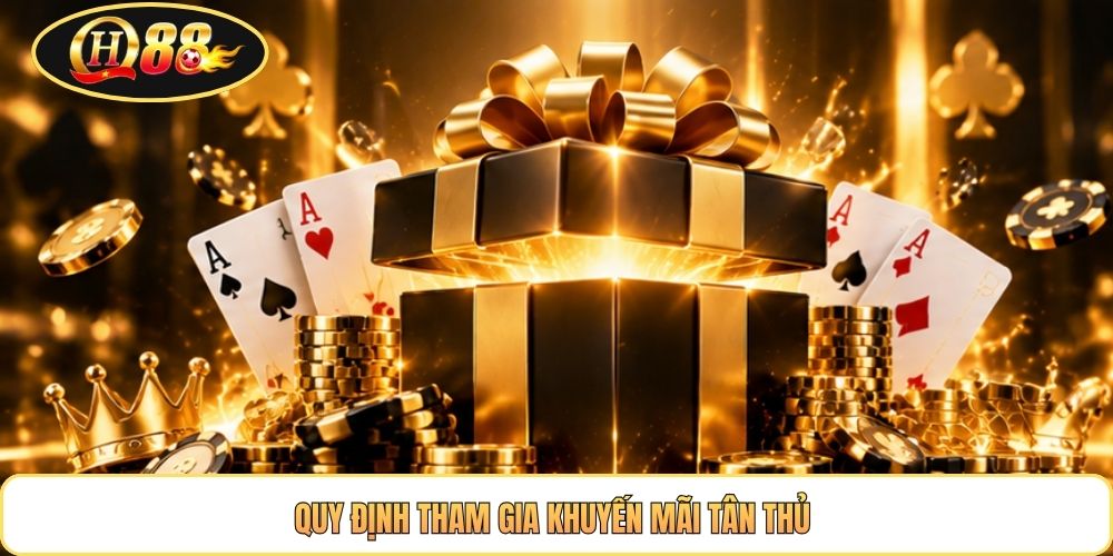 Quy định tham gia khuyến mãi tân thủ 